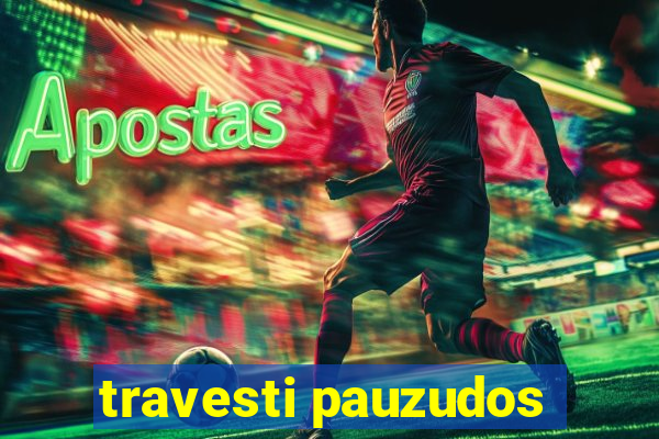 travesti pauzudos