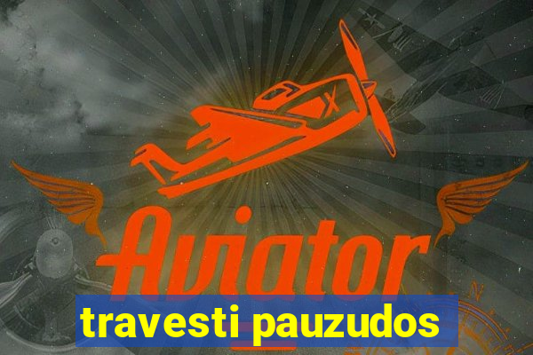travesti pauzudos