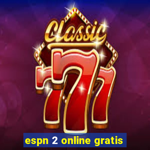 espn 2 online gratis