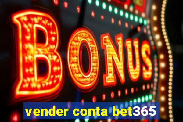 vender conta bet365