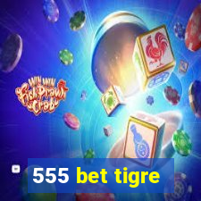 555 bet tigre