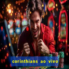 corinthians ao vivo multi canais